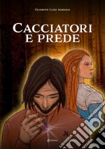 Cacciatori e prede libro