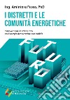 I distretti e le comunità energetiche. Il nuovo modello urbanistico per l'energia democratica e sostenibile libro di Fusco Amintore