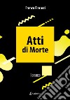 Atti di morte libro di Fiorucci Franco