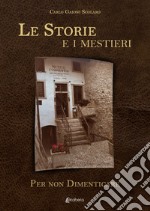 Le storie e i mestieri. Per non dimenticare libro