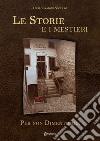 Le storie e i mestieri. Per non dimenticare libro