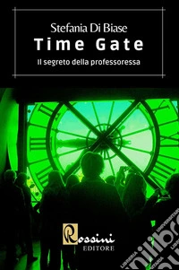 Time Gate. Il segreto della professoressa libro