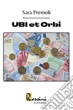 UBI et Orbi (Sara, la figlia del boss, il caso UBI Banca) libro