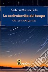 La confraternita del tempo. Alla ricerca del passato libro di Monteghirfo Stefano