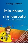 Mio nonno si è laureato (ma lo ha fatto per l'Erasmus) libro di Paternò Giuseppe