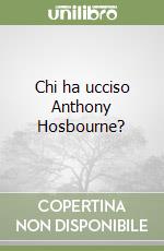 Chi ha ucciso Anthony Hosbourne?