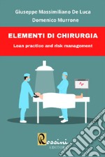 Elementi di chirurgia. Lean practice and risk management. Ediz. bilingue libro