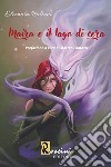 Maira e il lago di cera libro di Baliani Eleonora