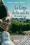 La città della Weeda. Chi comanda il gioco libro