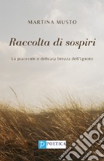 Raccolta di sospiri. La piacevole e delicata brezza dell'ignoto libro