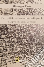 L'incredibile verità nascosta nelle parole. Il segreto delle eterne giovinezze