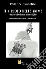 Il circolo delle anime. Storie di crimini in famiglia libro