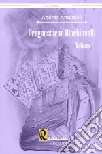 Prognosticon Machiavelli. Vol. 1 libro