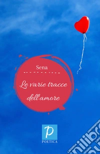 Le varie tracce dell'amore libro