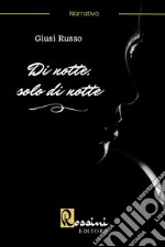 Di notte, solo di notte libro