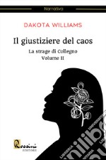 La strage di Collegno. Il giustiziere del caos. Vol. 2 libro