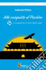 Alla conquista di Pechino. L'inaspettato trionfo della Lazio