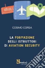 La formazione degli istruttori di aviation security libro