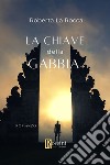 La chiave della gabbia libro