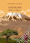 Vertigine. Il richiamo del Kilimanjaro libro di Albasini Edoardo