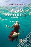 Falso ricordo libro di Annicchiarico Eugenio