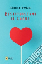 Restituiscimi il cuore libro