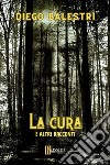 La cura e altri racconti libro