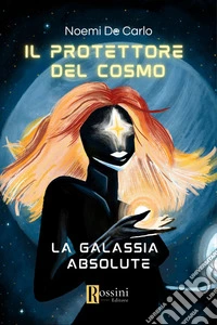 Il protettore del cosmo. La galassia Absolute