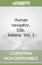 Human navigator. Ediz. italiana. Vol. 1