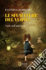 Le sfumature del vuoto. Favole sull'adozione libro