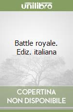 Battle royale. Ediz. italiana