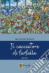 Il cacciatore di farfalle. Vol. 2 libro