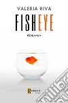 Fisheye. Ediz. italiana libro di Riva Valeria