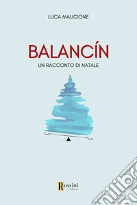 Balancin. Un racconto di Natale libro
