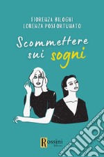 Scommettere sui sogni libro