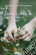 Prima e dopo te. Mi riprendo la mia vita