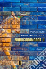 Amori e intrighi alla corte di Nabucodonosor ll libro
