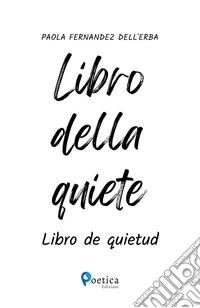 Libro della quiete. Libro de quietud libro
