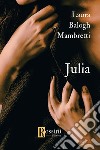 Julia libro di Balogh Mambretti Laura