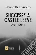 Successe a castle leeve. Vol. 1 libro