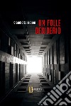 Un folle desiderio libro