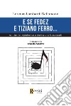 E se Fedez e Tiziano Ferro... libro di Lombardi Dallamano Lorenzo