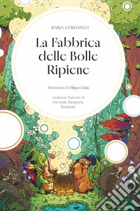 La fabbrica delle bolle ripiene. Ediz. a colori libro