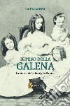 Il peso della galena. La storia della famiglia Sanna libro di Lanza Laura