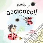 Accicocci! Camilla & Coccinella. Storielle dal balcone. Ediz. a colori libro