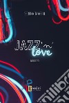 Jazz'n love libro di Tracchi Serena