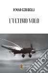 L'ultimo volo libro di Ceribelli Ivano