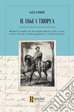 Il 1861 a Tropea. Memorie inedite di Giuseppe Fazzari (1817-1876) e altri ricordi sul Risorgimento e l'Unità d'Italia libro