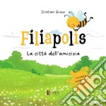 Filiapolis. La città dell'amicizia. Colora ed impara con le api. Ediz. illustrata