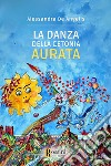 La danza della cetonia aurata libro di De Angelis Alessandra